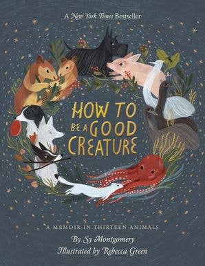 How To Be a Good Creature, by Sy Montgomery
