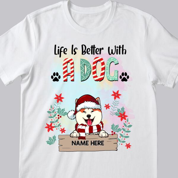 Life Is Better With Dogs, Xmas Dog With Floral Background, Personalized Dog Christmas T-shirt
