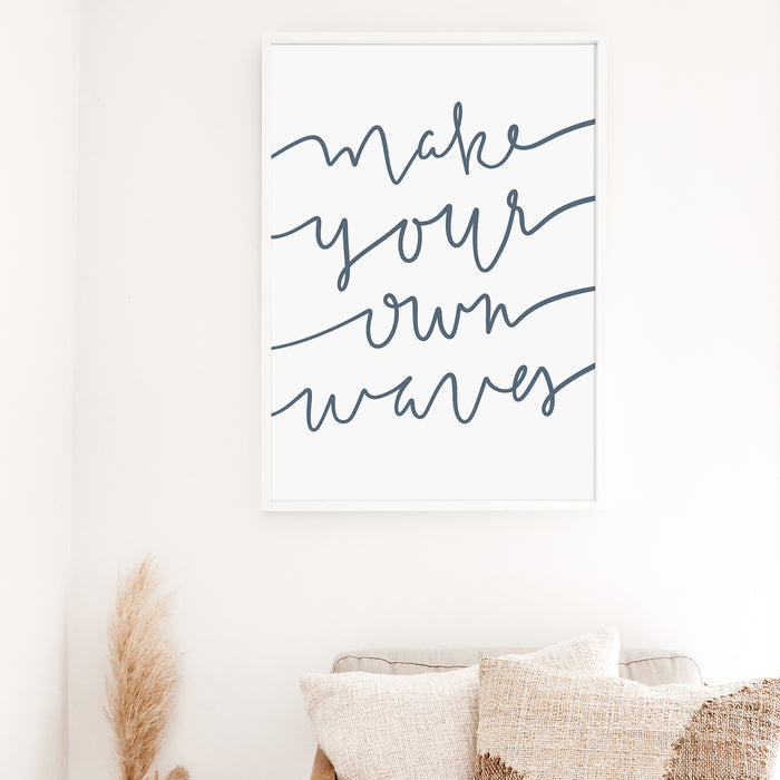 Make Your Own Waves Quote  - Art Print or Canvas - Jetty Home