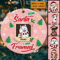 Personalised Dear Santa I Was Framed Circle Ceramic Ornament - Personalized Dog Lovers Decorative Christmas Ornament