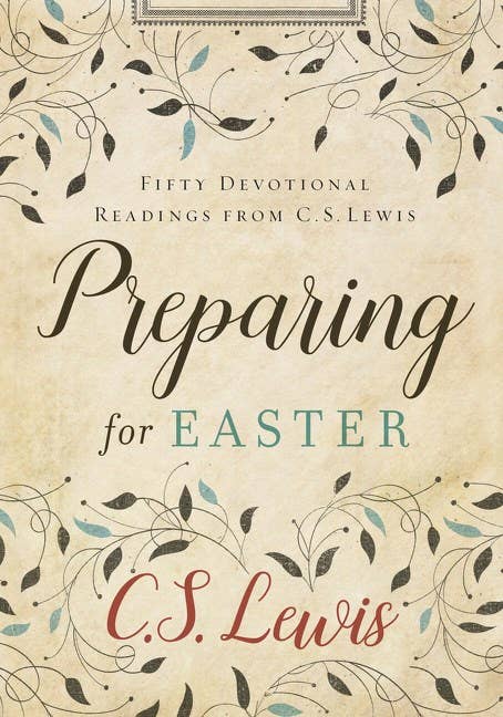 Preparing for Easter, by C.S. Lewis