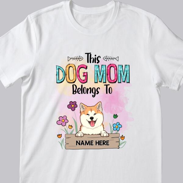 This Dog Mom Belongs To, Dog With Floral Background, Personalized Dog Breeds T-shirt, Dog Moms Gifts