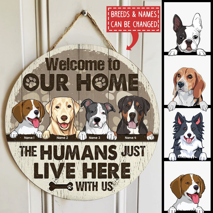 Welcome To Our The Humans Just Live Here With Us, Personalized Dog Door Sign